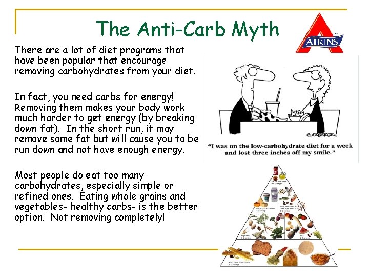 The Anti-Carb Myth There a lot of diet programs that have been popular that