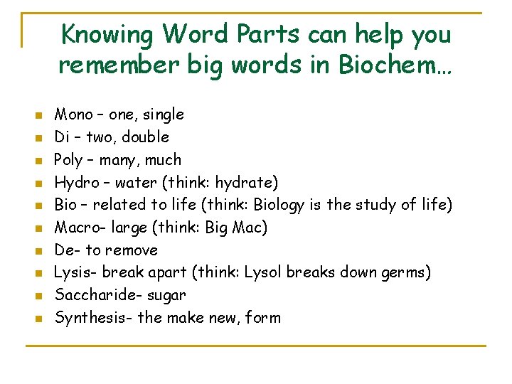 Knowing Word Parts can help you remember big words in Biochem… n n n