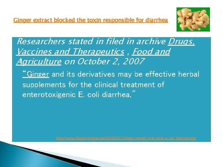 Ginger extract blocked the toxin responsible for diarrhea Researchers stated in filed in archive