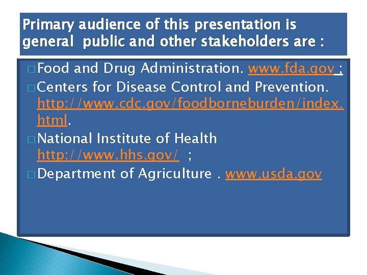 Primary audience of this presentation is general public and other stakeholders are : �