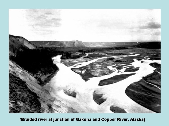 (Braided river at junction of Gakona and Copper River, Alaska) 