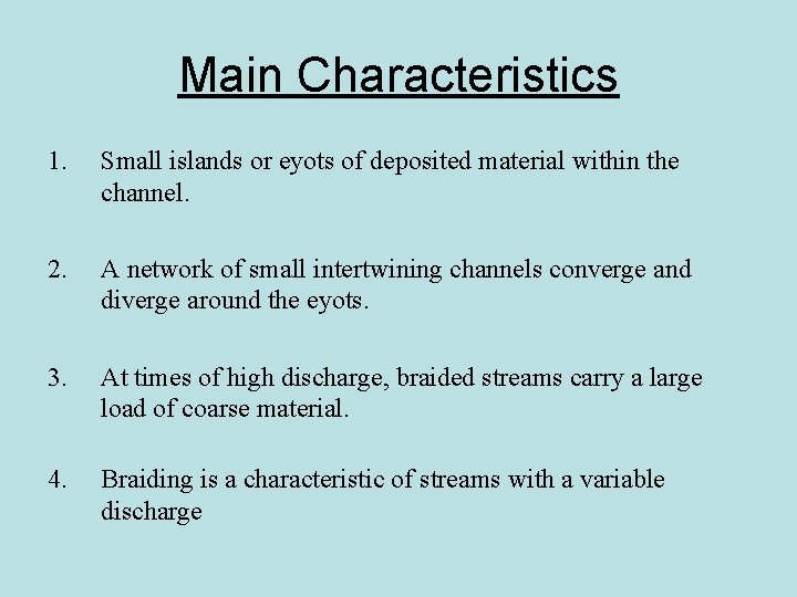 Main Characteristics 1. Small islands or eyots of deposited material within the channel. 2.