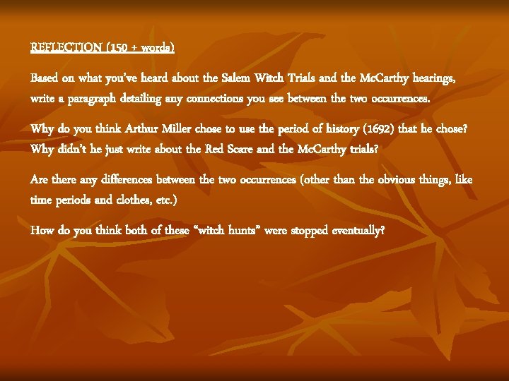 REFLECTION (150 + words) Based on what you’ve heard about the Salem Witch Trials REFLECTION (150 + words) Based on what you’ve heard about the Salem Witch Trials