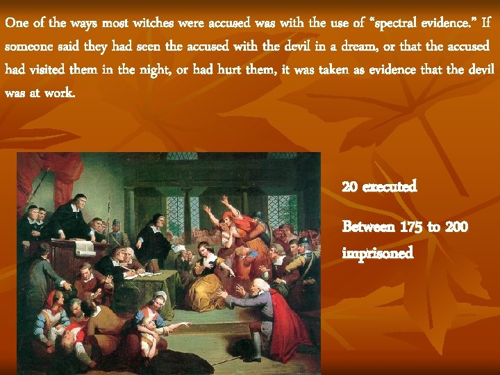 One of the ways most witches were accused was with the use of “spectral One of the ways most witches were accused was with the use of “spectral