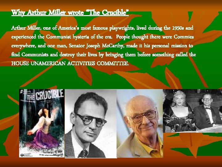 Why Arthur Miller wrote “The Crucible” Arthur Miller, one of America’s most famous playwrights, Why Arthur Miller wrote “The Crucible” Arthur Miller, one of America’s most famous playwrights,