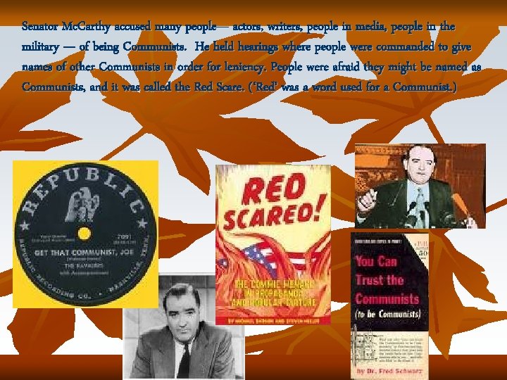 Senator Mc. Carthy accused many people— actors, writers, people in media, people in the Senator Mc. Carthy accused many people— actors, writers, people in media, people in the