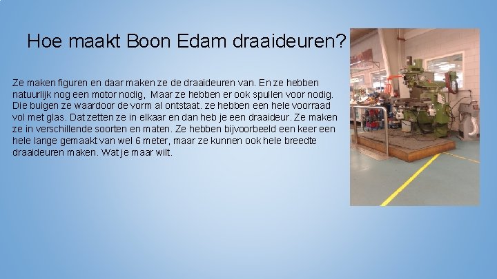 Hoe maakt Boon Edam draaideuren? Ze maken figuren en daar maken ze de draaideuren