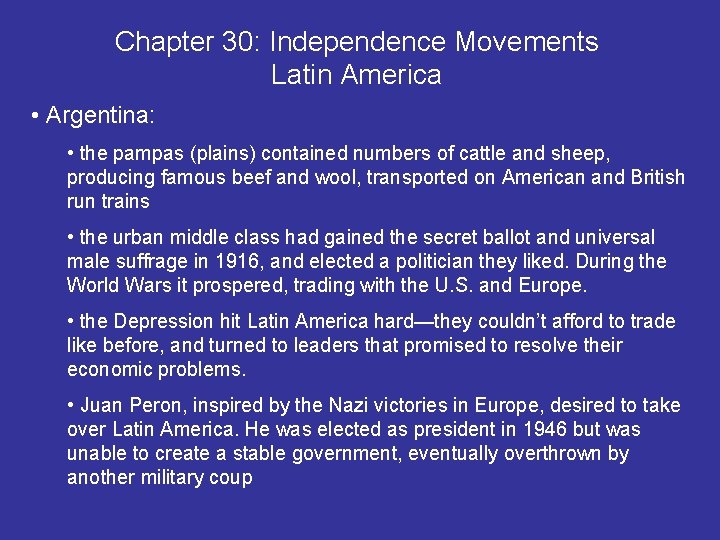 Chapter 30: Independence Movements Latin America • Argentina: • the pampas (plains) contained numbers