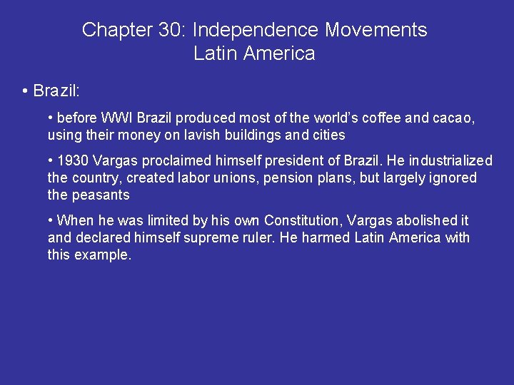 Chapter 30: Independence Movements Latin America • Brazil: • before WWI Brazil produced most