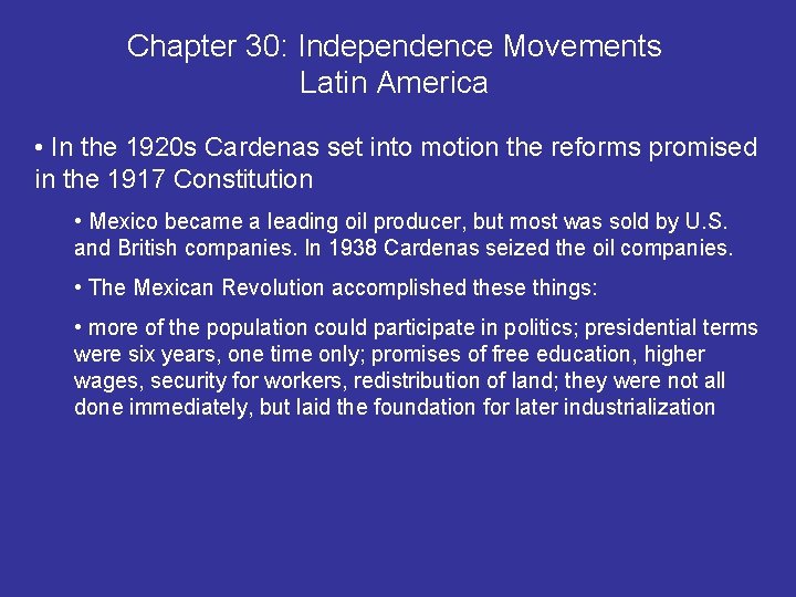 Chapter 30: Independence Movements Latin America • In the 1920 s Cardenas set into