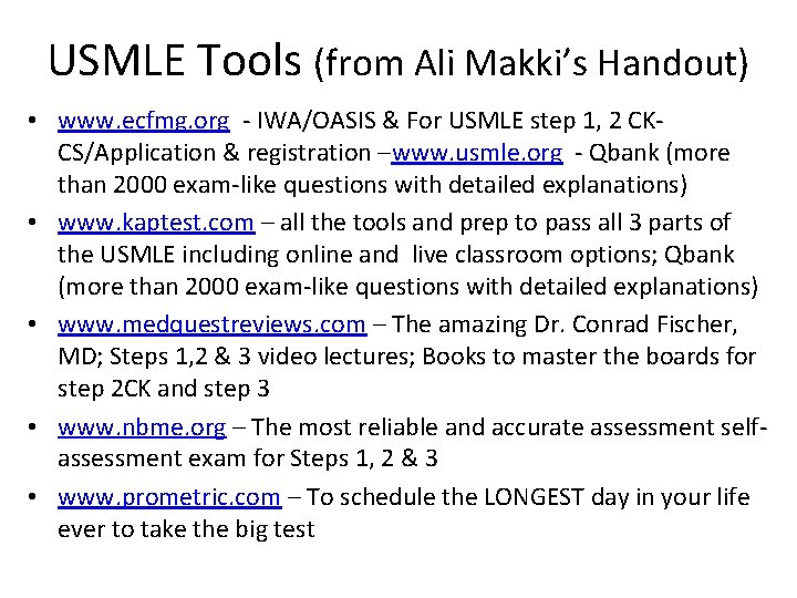 USMLE Tools (from Ali Makki’s Handout) • www. ecfmg. org - IWA/OASIS & For