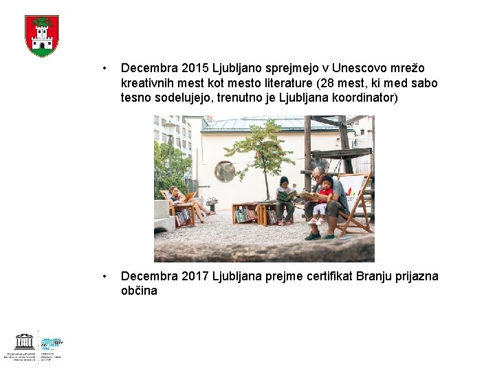  • Decembra 2015 Ljubljano sprejmejo v Unescovo mrežo kreativnih mest kot mesto literature