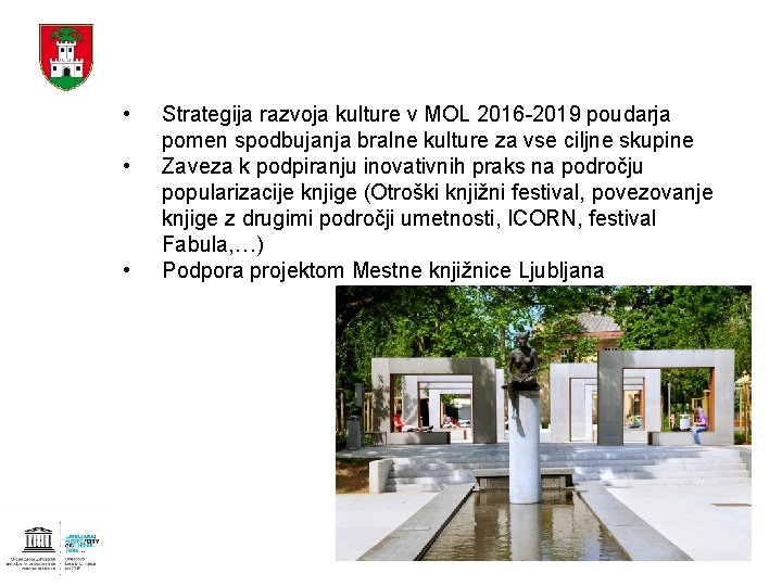  • • • Strategija razvoja kulture v MOL 2016 -2019 poudarja pomen spodbujanja