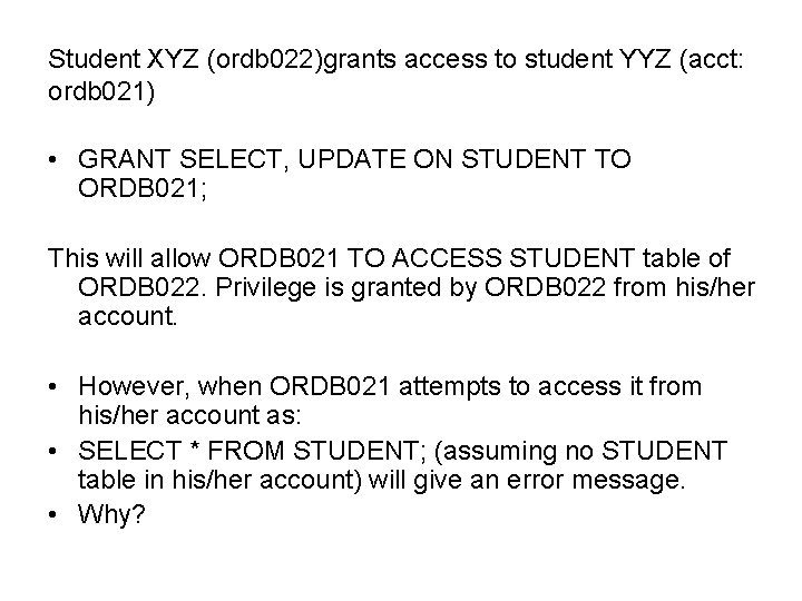 Student XYZ (ordb 022)grants access to student YYZ (acct: ordb 021) • GRANT SELECT,