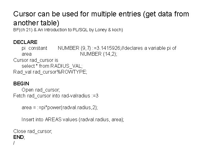 Cursor can be used for multiple entries (get data from another table) BF(ch 21)