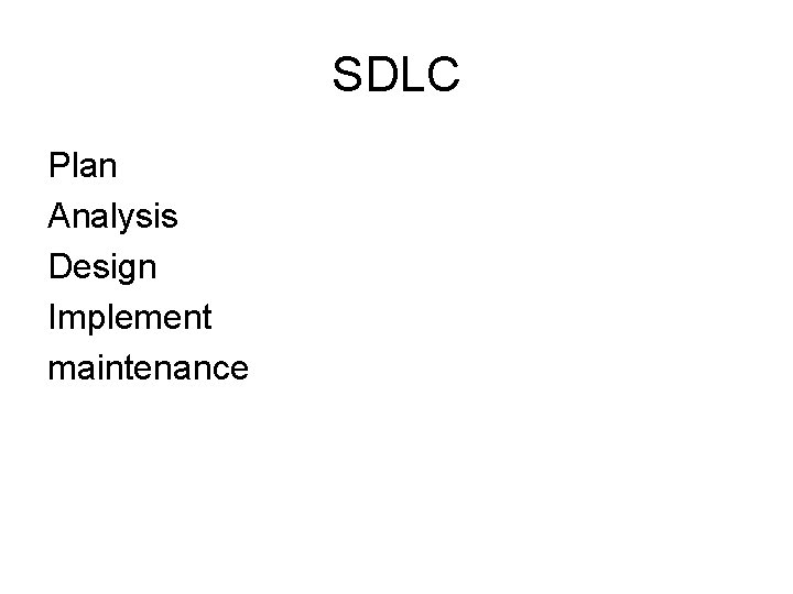 SDLC Plan Analysis Design Implement maintenance 