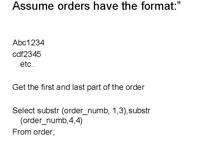 Assume orders have the format: ” Abc 1234 cdf 2345 etc. . Get the