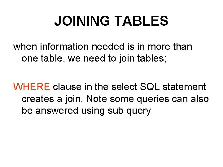 JOINING TABLES when information needed is in more than one table, we need to