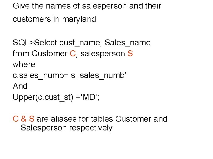 Give the names of salesperson and their customers in maryland SQL>Select cust_name, Sales_name from