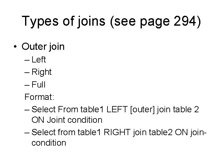 Types of joins (see page 294) • Outer join – Left – Right –