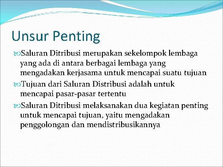 Unsur Penting Saluran Ditribusi merupakan sekelompok lembaga yang ada di antara berbagai lembaga yang