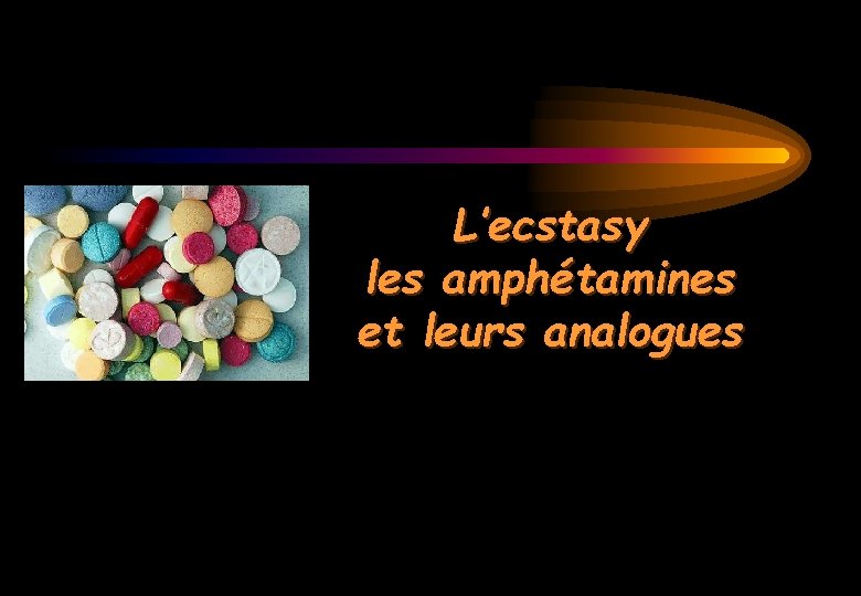L’ecstasy les amphétamines et leurs analogues 