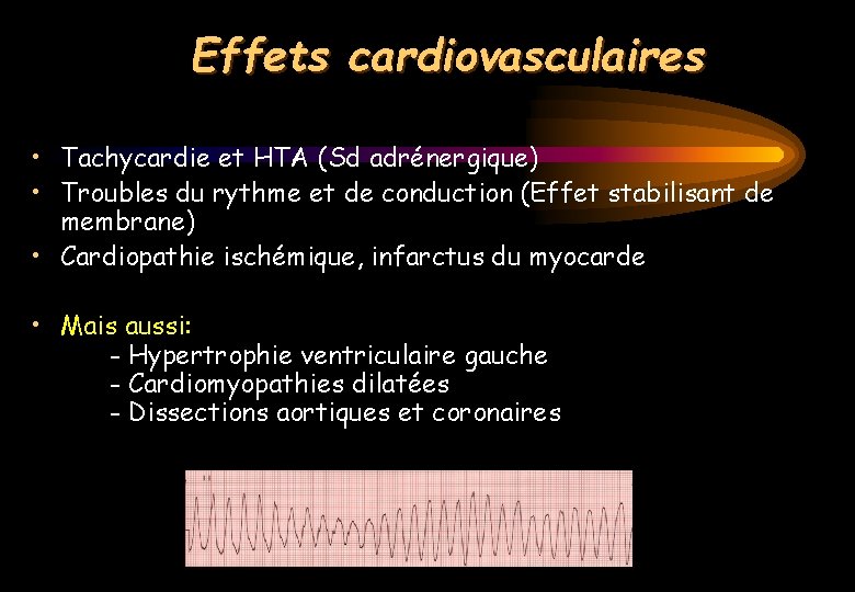 Effets cardiovasculaires • Tachycardie et HTA (Sd adrénergique) • Troubles du rythme et de