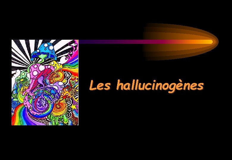 Les hallucinogènes 