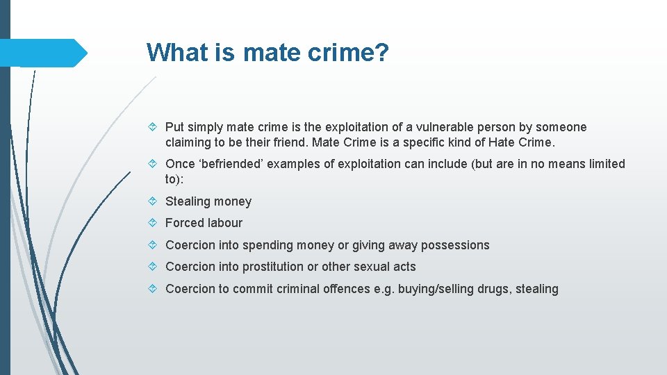 What is mate crime? Put simply mate crime is the exploitation of a vulnerable