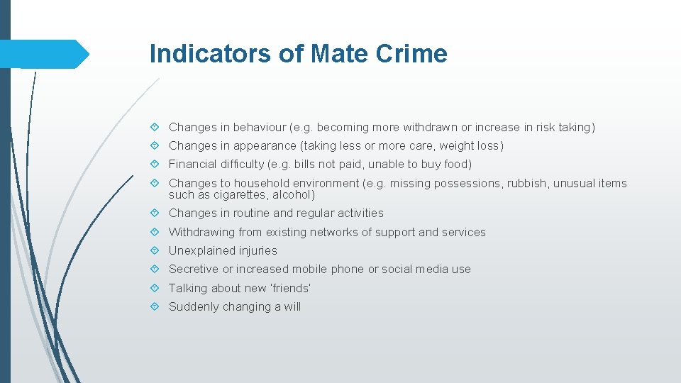 Indicators of Mate Crime Changes in behaviour (e. g. becoming more withdrawn or increase