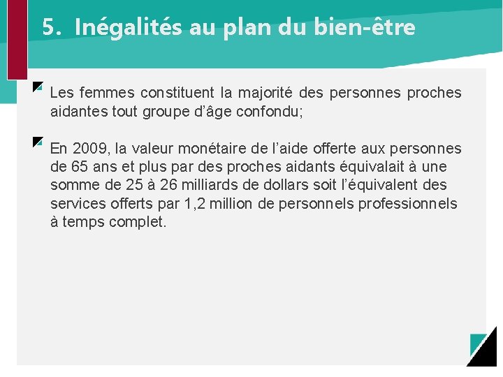 5. Inégalités au plan du bien-être Les femmes constituent la majorité des personnes proches