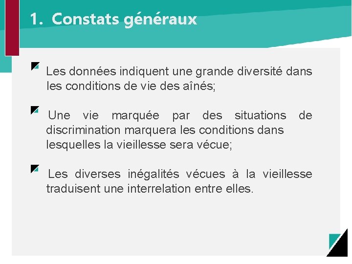 1. Constats généraux Les données indiquent une grande diversité dans les conditions de vie