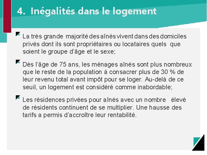 4. Inégalités dans le logement La très grande majorité des aînés vivent dans des