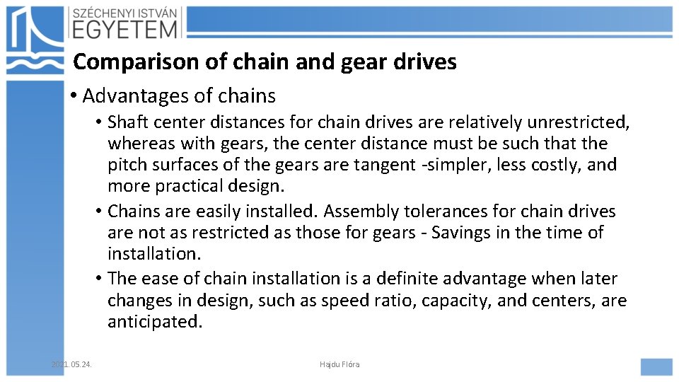 Comparison of chain and gear drives • Advantages of chains • Shaft center distances