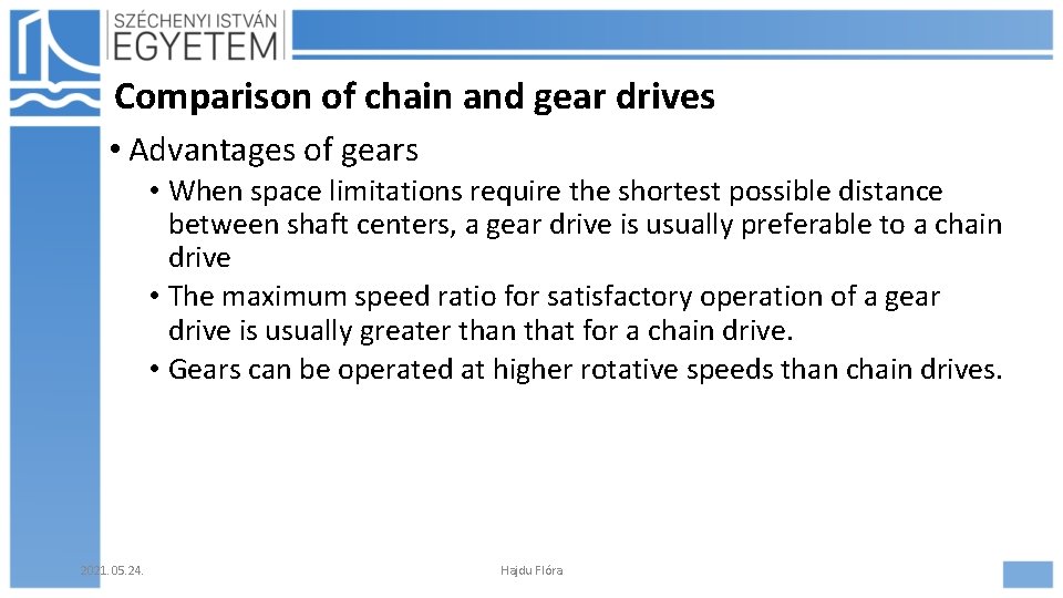 Comparison of chain and gear drives • Advantages of gears • When space limitations