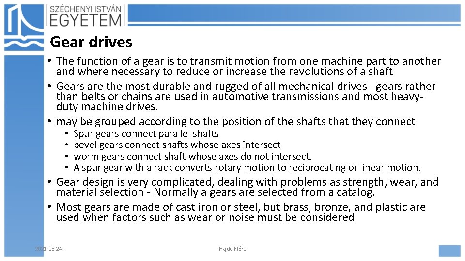 Gear drives • The function of a gear is to transmit motion from one