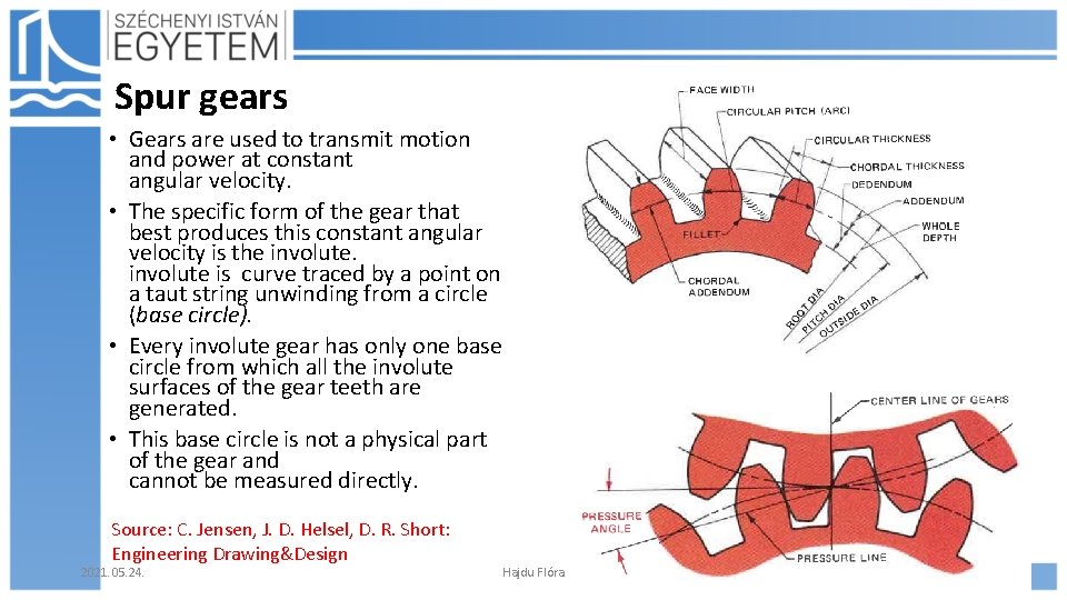 Spur gears • Gears are used to transmit motion and power at constant angular