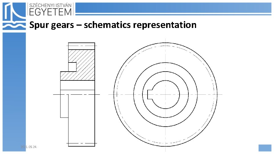 Spur gears – schematics representation 2021. 05. 24. Hajdu Flóra 