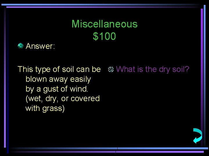 Answer: Miscellaneous $100 This type of soil can be blown away easily by a