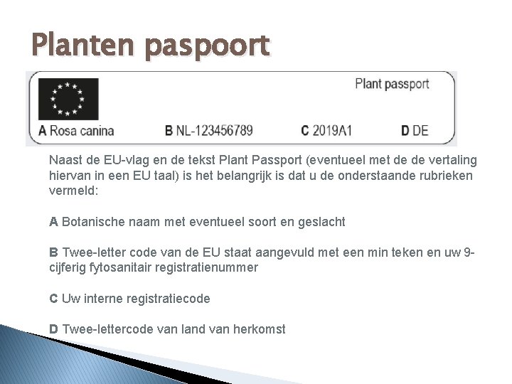 Planten paspoort Naast de EU-vlag en de tekst Plant Passport (eventueel met de de