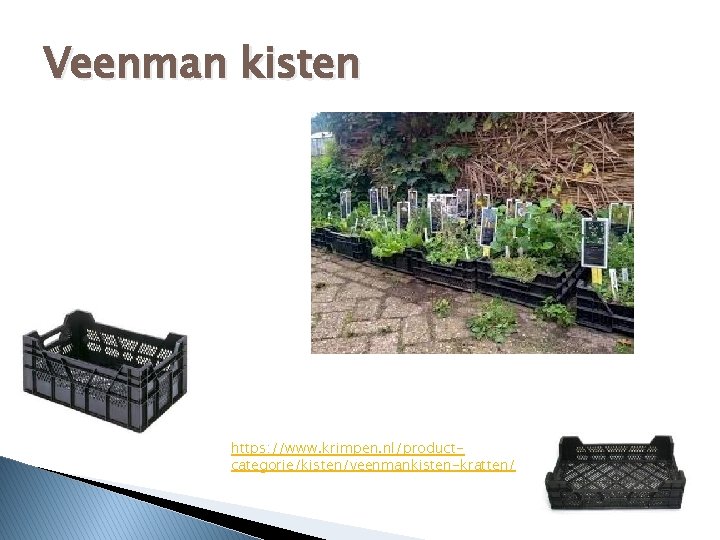 Veenman kisten https: //www. krimpen. nl/productcategorie/kisten/veenmankisten-kratten/ 