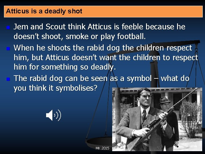 Atticus is a deadly shot n n n Jem and Scout think Atticus is