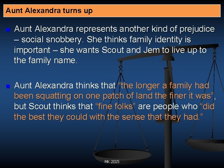 Aunt Alexandra turns up n Aunt Alexandra represents another kind of prejudice – social