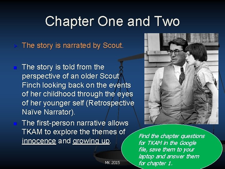 Chapter One and Two Ø The story is narrated by Scout. n The story