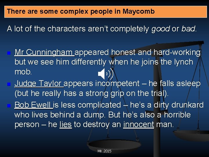 There are some complex people in Maycomb A lot of the characters aren’t completely