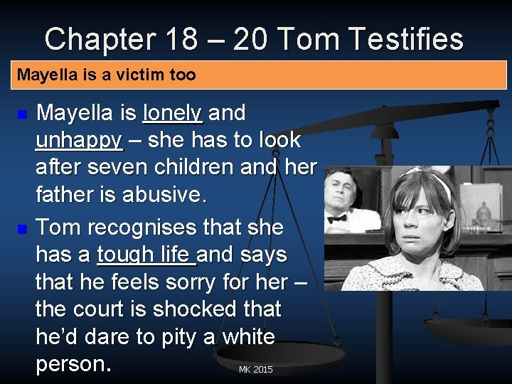 Chapter 18 – 20 Tom Testifies Mayella is a victim too n n Mayella