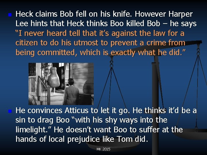 n n Heck claims Bob fell on his knife. However Harper Lee hints that