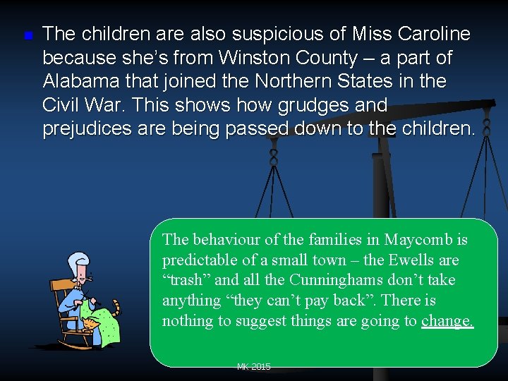 n The children are also suspicious of Miss Caroline because she’s from Winston County