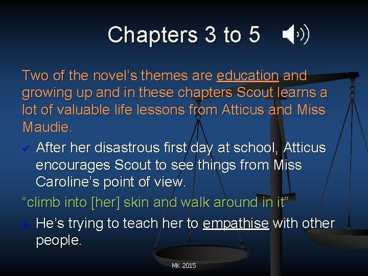 Chapters 3 to 5 Two of the novel’s themes are education and growing up