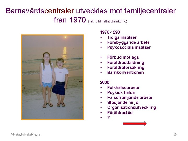 Barnavårdscentraler utvecklas mot familjecentraler från 1970 ( alt. bild flyttat Barnkonv. ) 1970 -1990